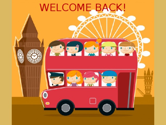WELCOME BACK! 