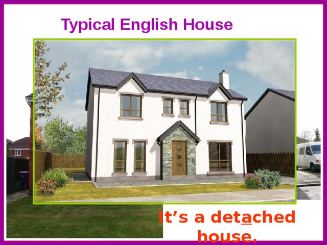 Английские дома презентация. Typical English House. Типичный английский дом 5 класс. Typical British House. Белый дом на английском языке.