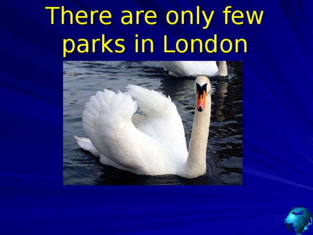 There are only few parks in London 