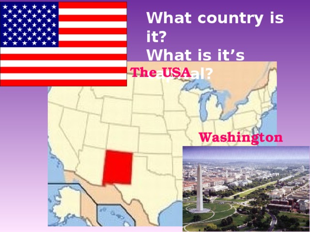 What country is it? What is it’s capital? The USA Washington 