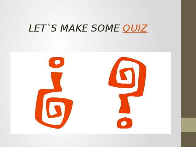 LET`S MAKE SOME QUIZ 