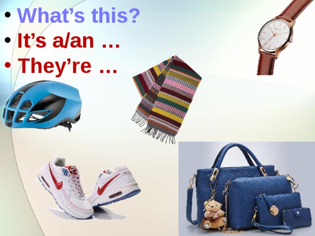  What’s this?  It’s a/an …  They’re … 
