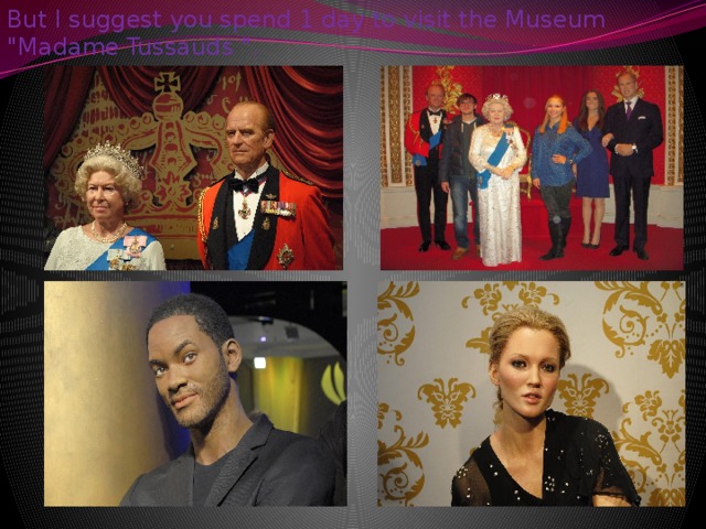 But I suggest you spend 1 day to visit the Museum 
