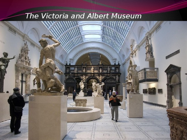 The Victoria and Albert Museum 