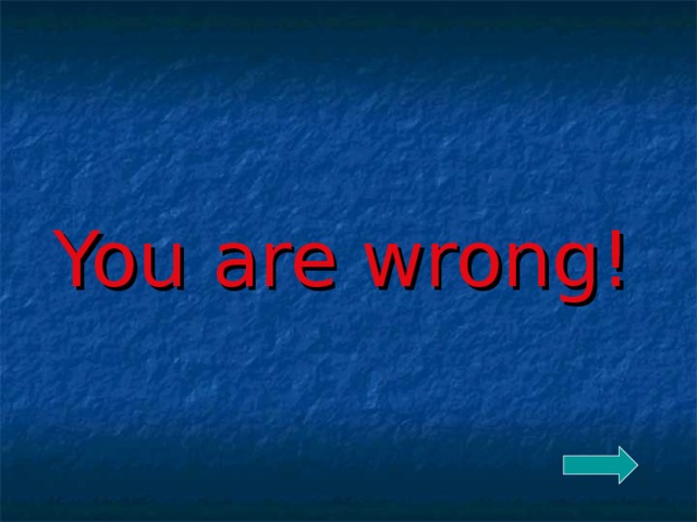 You are wrong! 