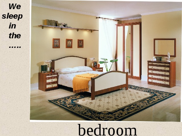  We sle e p in the ….. bedroom 