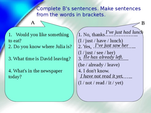 Likes making. Complete b's sentences. Make sentences from the Words in Brackets would you like something to eat?. Complete b's sentences make sentences from the Words in Brackets. Would like sentences. Make sentences from the Words перевод.