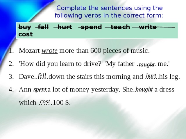 Write your own sentences using the verbs. Complete the sentences using the following verbs in the correct form.