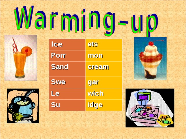 Ice ets Porr mon Sand cream Swe gar Le wich Su idge 
