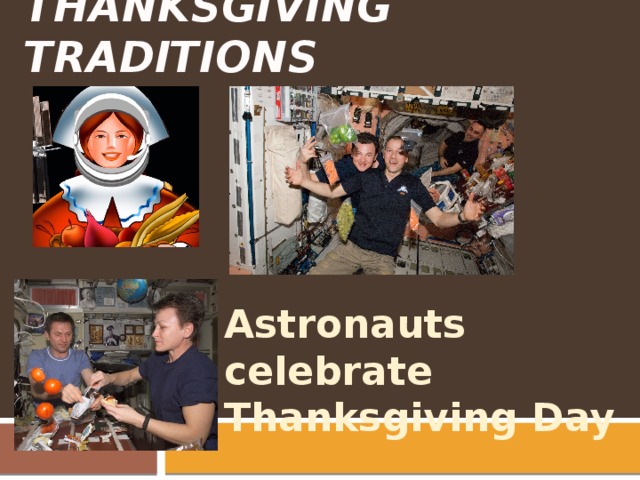Thanksgiving Traditions Astronauts celebrate Thanksgiving Day 