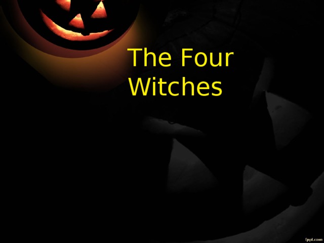 The Four Witches 