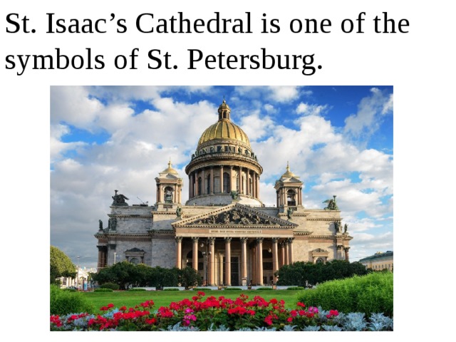 St. Isaac’s Cathedral is one of the symbols of St. Petersburg. 