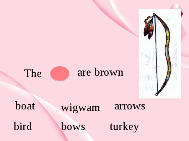 are brown The  boat arrows wigwam bird bows turkey 