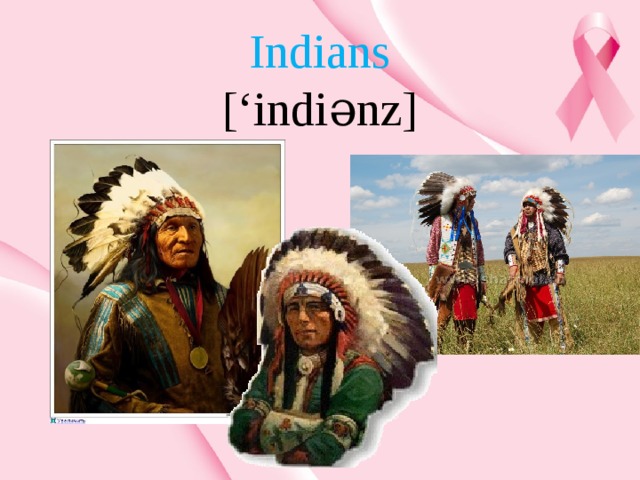  Indians  [‘indiənz]   