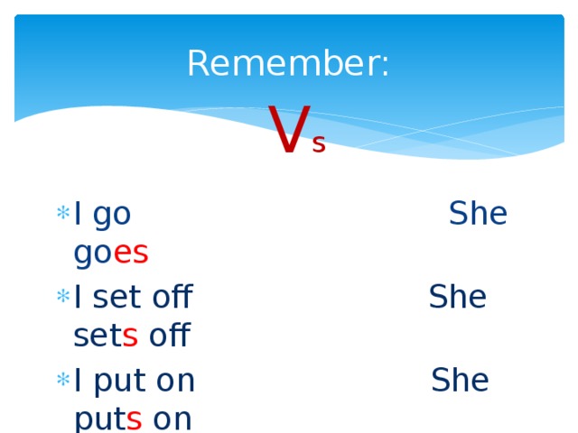 I going. I go- she. I go или i goes. I go she goes. She go или goes.