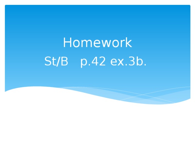 Homework St/B p.42 ex.3b. 