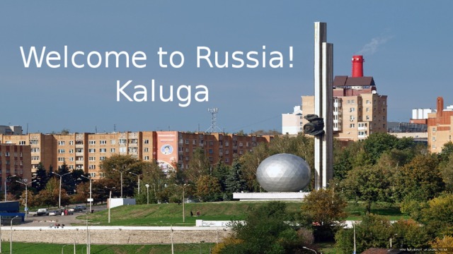 Welcome to Russia!  Kaluga 