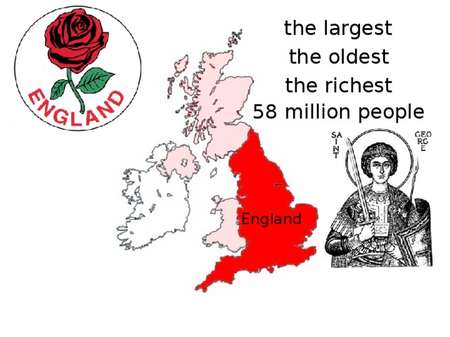 the largest the oldest the richest 58 million people England 