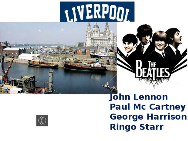 John Lennon Paul Mc Cartney George Harrison Ringo Starr 