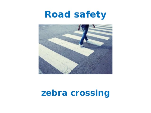 Road safety zebra crossing 