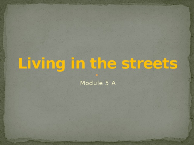 Living in the streets Module 5 А 