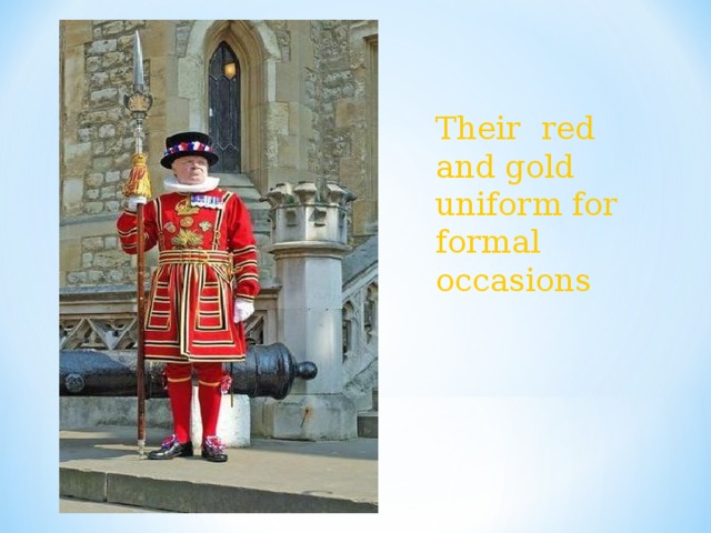 Their red and gold uniform for formal occasions 