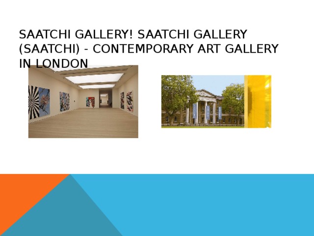 SAATCHI GALLERY ! SAATCHI GALLERY (SAATCHI) - CONTEMPORARY ART GALLERY IN LONDON 