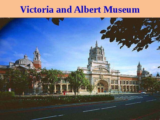 Victoria and Albert Museum  