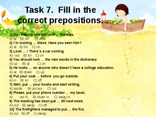 Put in best. Fill in the correct preposition. Fill in the prepositions. Put the correct prepositions. Correct preposition.