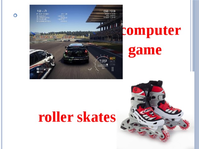  computer  game  roller skates 