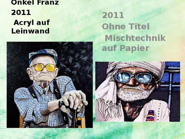 Onkel Franz 2011  Acryl auf Leinwand 2011 Ohne Titel  Mischtechnik auf Papier 