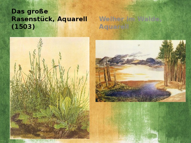 Das große Rasenstück, Aquarell (1503) Weiher im Walde, Aquarell 