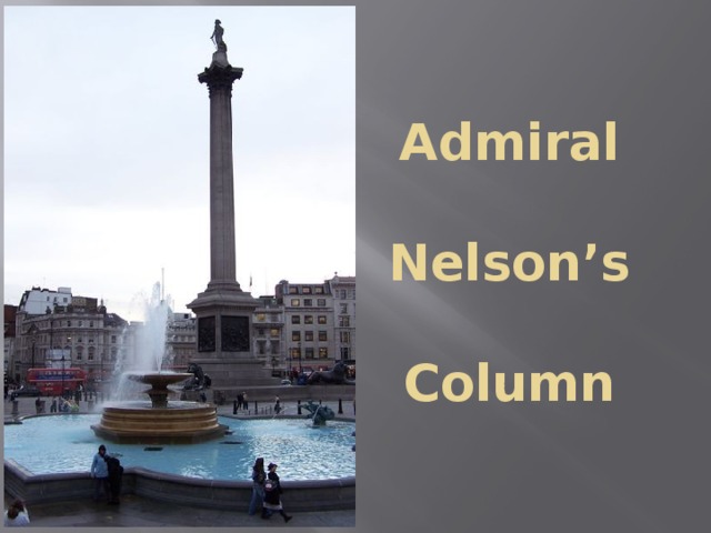 Admiral    Nelson’s    Column 