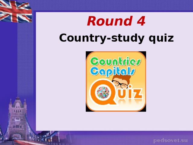    Round 4 Country-study quiz  