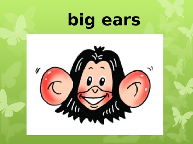 big ears