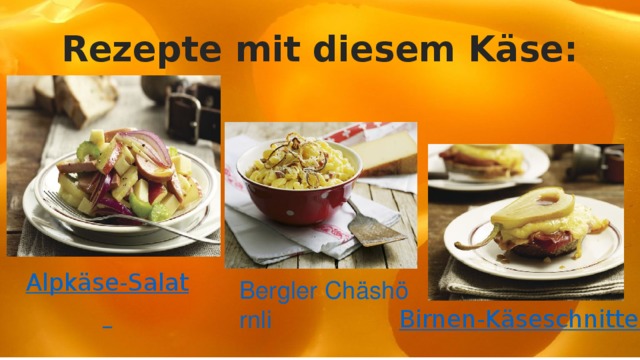 Rezepte mit diesem Käse: 