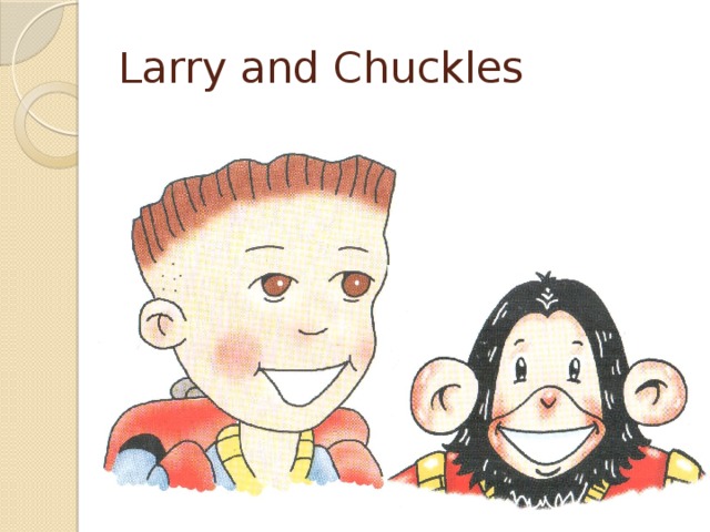 Larry английский. Ларри Лулу Чаклз няня. Ларри и Лулу спотлайт. Чаклз английский язык. Чаклс обезьяна.