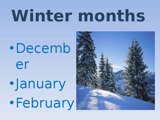Winter months December January February 