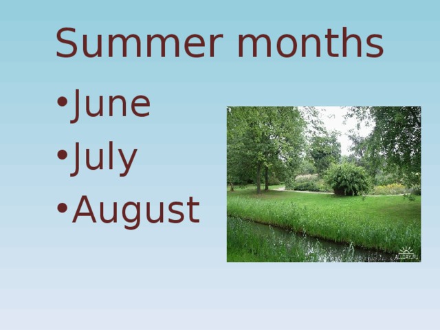 Summer months June July August 