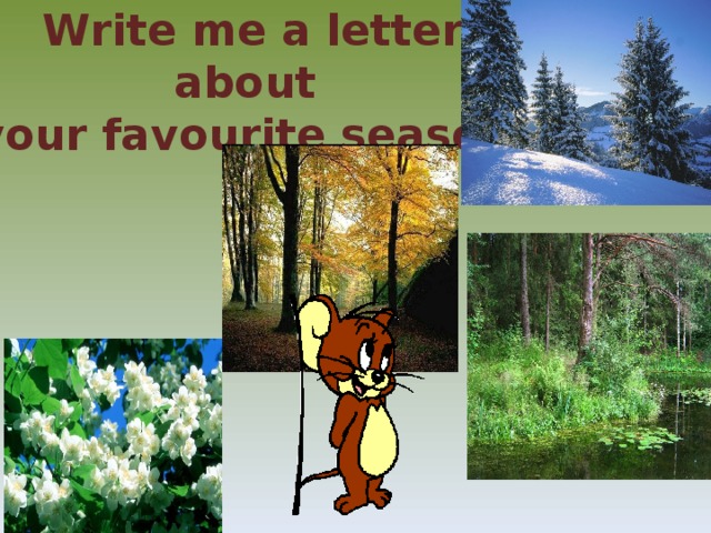 Write me a letter about  your favourite season. 