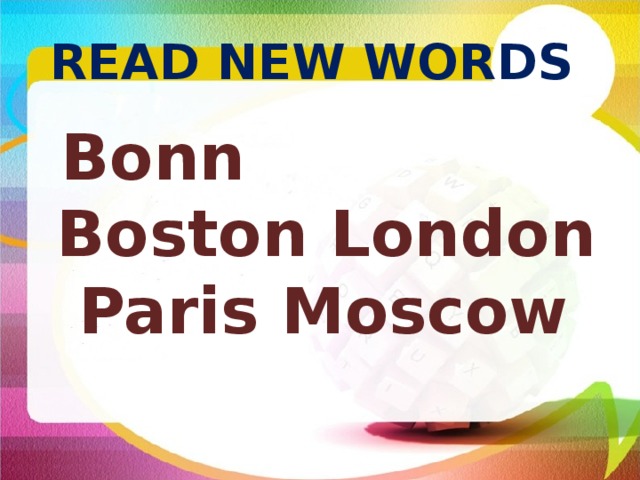 READ NEW WORDS   Bonn Boston London Paris Moscow  