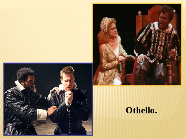 Othello. 
