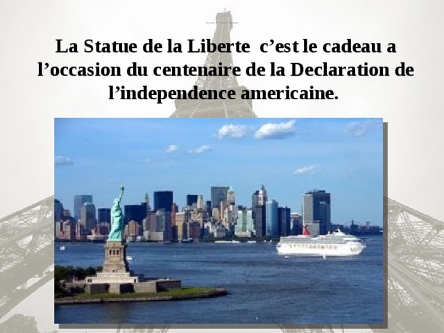 Projet de 8-e “V”. S.Loutov, L.Kalintshouk    La Statue de la Liberte c’est le cadeau a l’occasion du centenaire de la Declaration de l’independence americaine.
