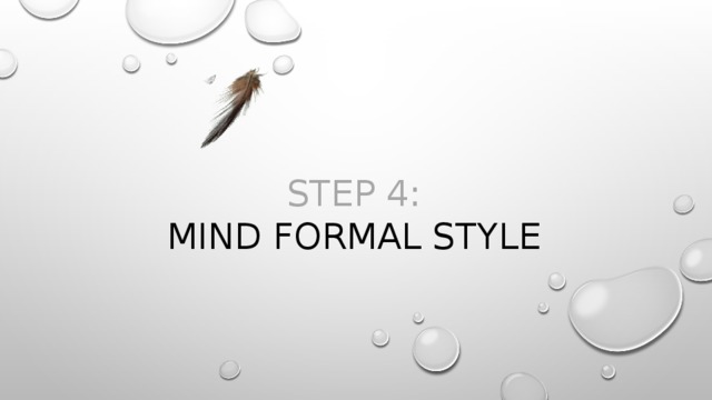 Step 4:  mind formal style 