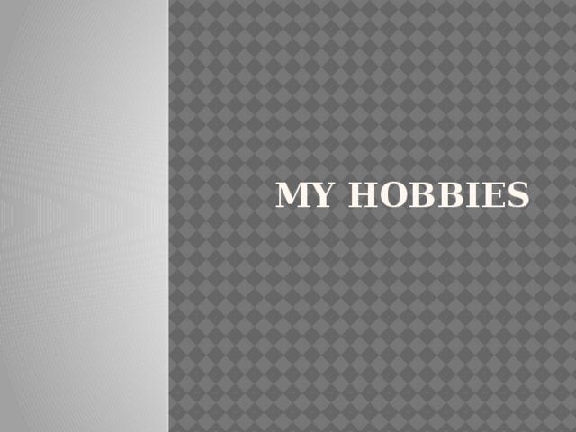 my hobbies 