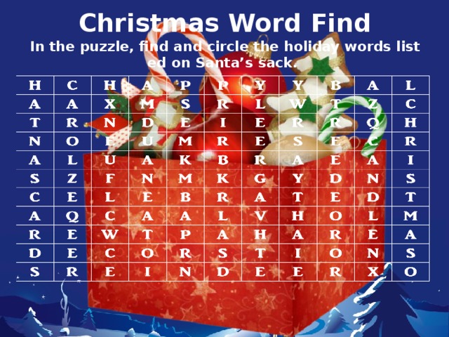 Christmas Word Find  In the puzzle, find and circle the holiday words listed on Santa’s sack. 