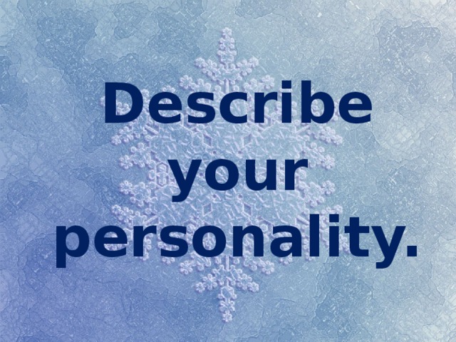 Describe your personality. 