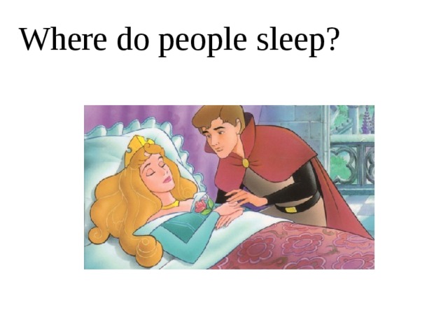 Where do people sleep? 