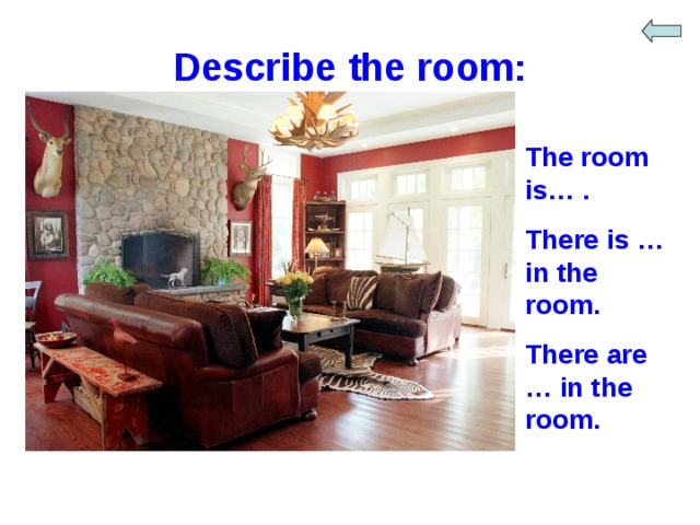 Describe the room: The room is… . There is … in the room. There are … in the room. 