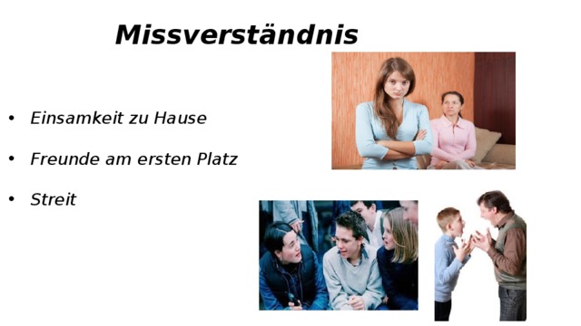 Missverständnis Einsamkeit zu Hause  Freunde am ersten Platz  Streit 